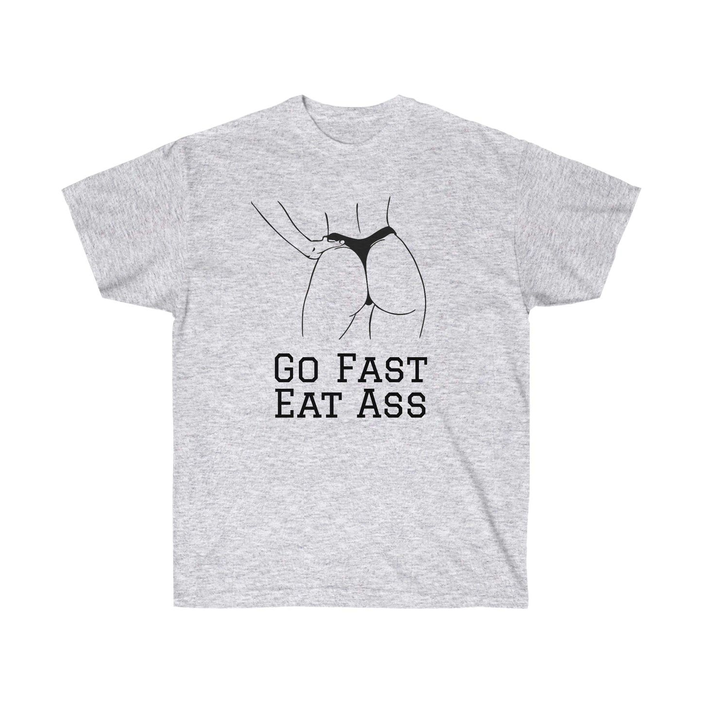 Go Fast, Eat Ass T-Shirt