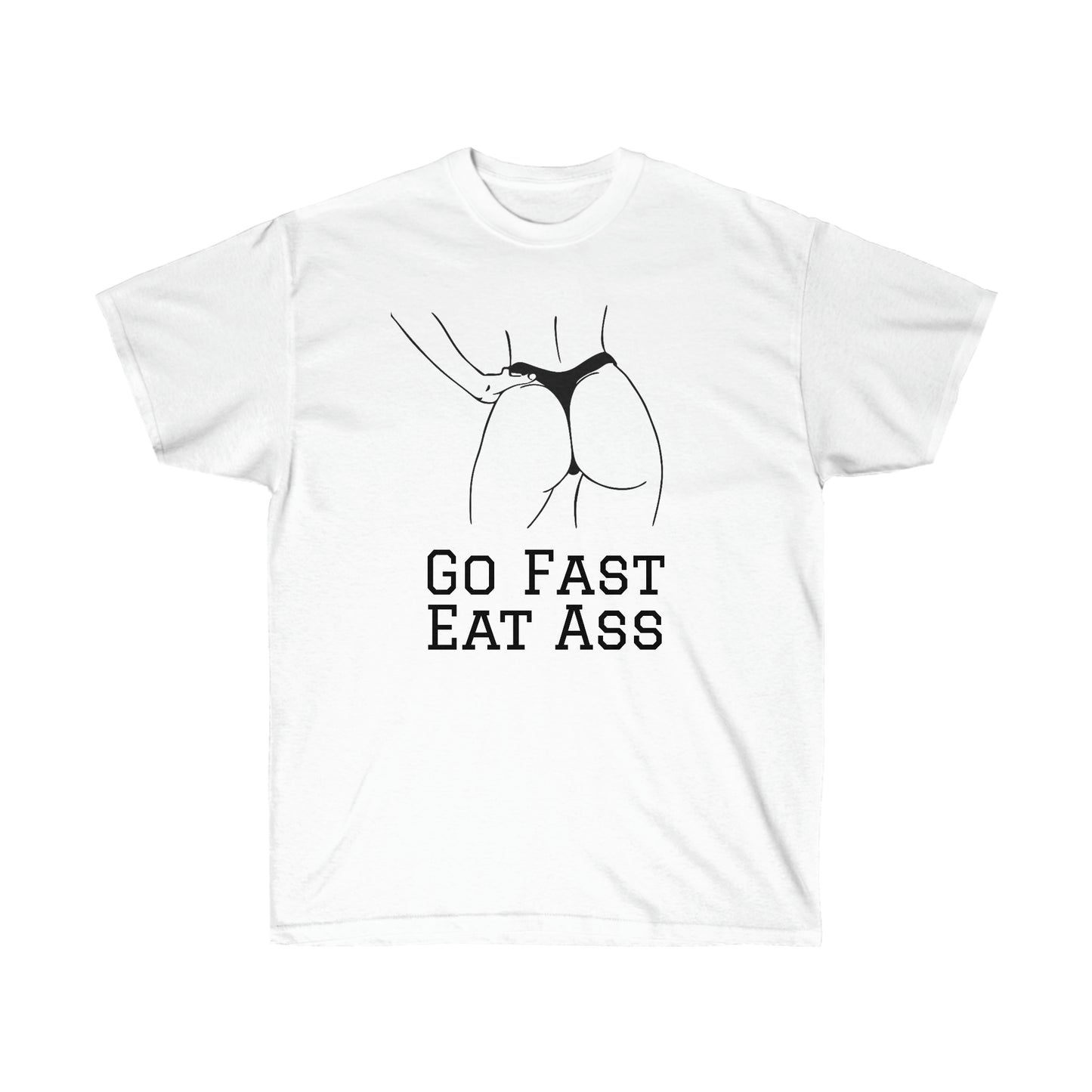 Go Fast, Eat Ass T-Shirt