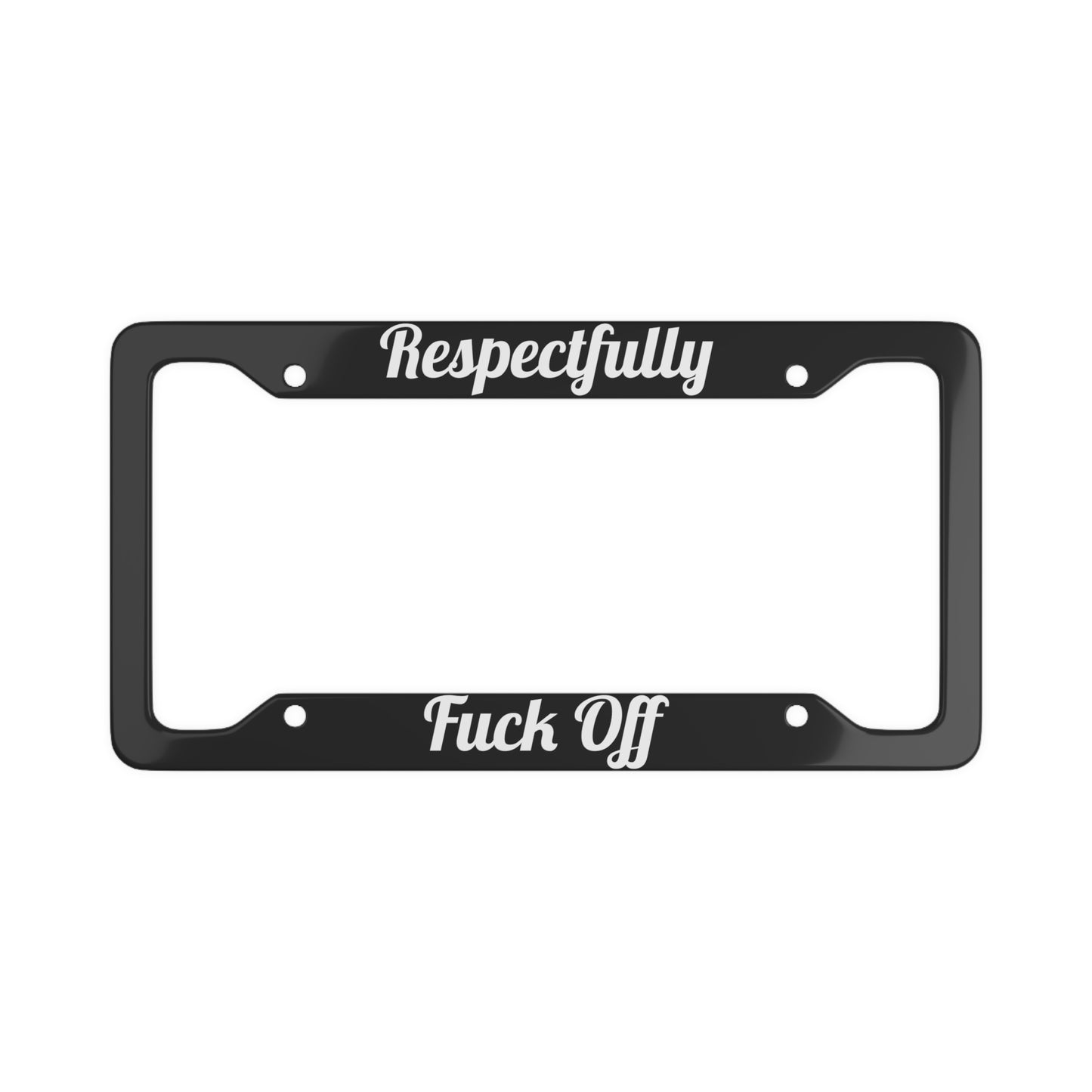 Bold License Plate Frame - Respectfully Fuck Off