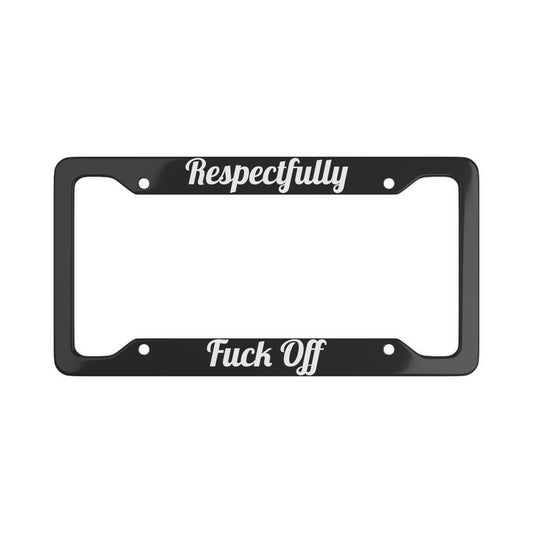 Bold License Plate Frame - Respectfully Fuck Off