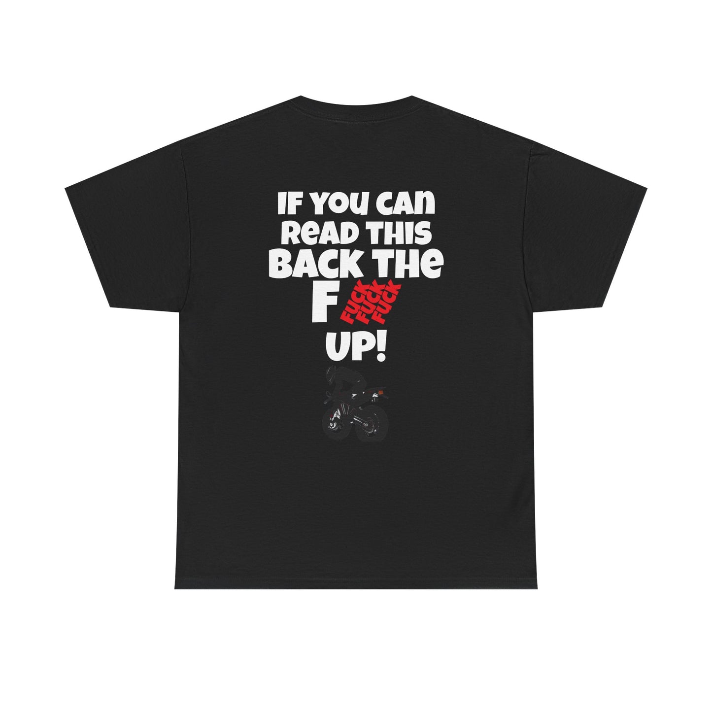 Sports Bike Shirt: "If you can read this back the Fuck up!"